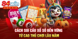 Cách Soi Cầu Xổ Số Bền Vững Từ Cao Thủ Chơi Lâu Năm