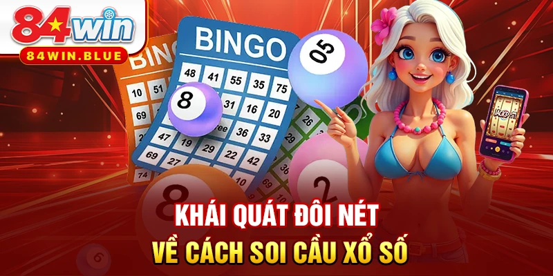 Khái quát đôi nét về cách soi cầu xổ số
